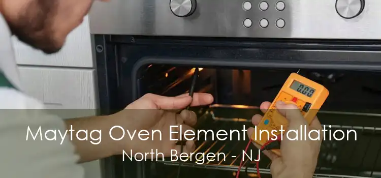 Maytag Oven Element Installation North Bergen - NJ