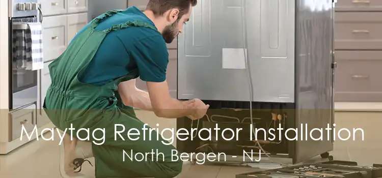 Maytag Refrigerator Installation North Bergen - NJ