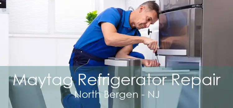 Maytag Refrigerator Repair North Bergen - NJ