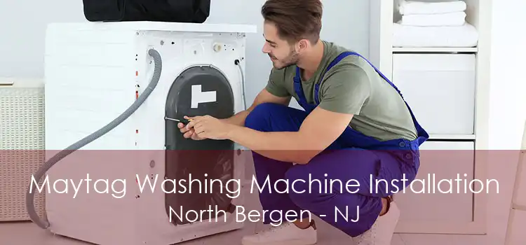 Maytag Washing Machine Installation North Bergen - NJ