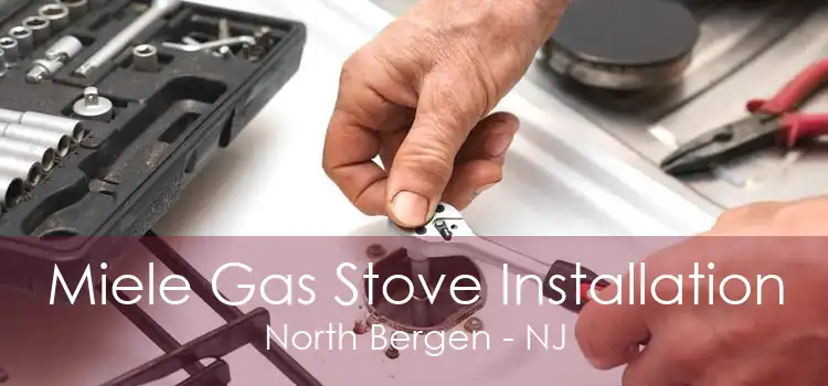 Miele Gas Stove Installation North Bergen - NJ