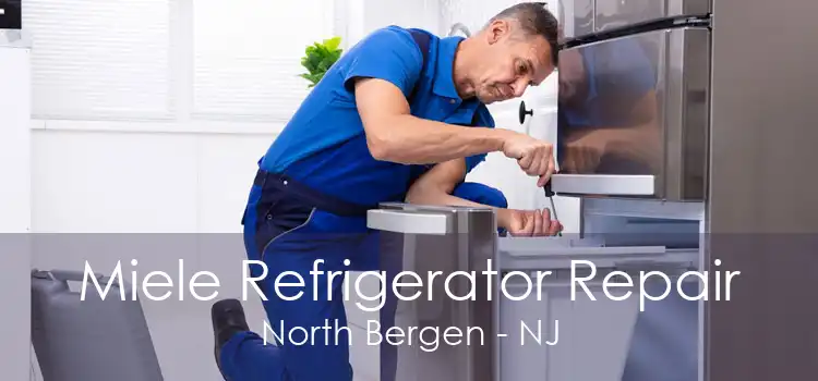 Miele Refrigerator Repair North Bergen - NJ