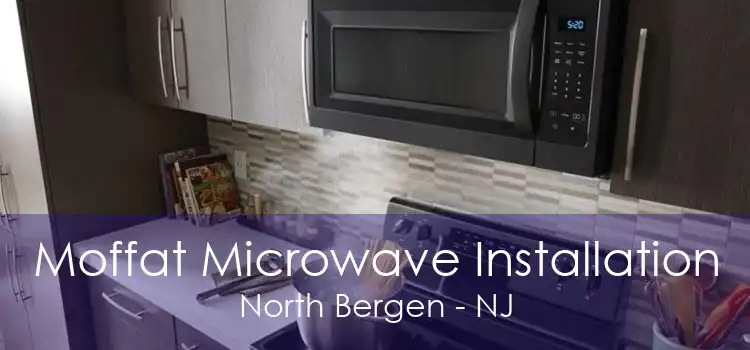 Moffat Microwave Installation North Bergen - NJ
