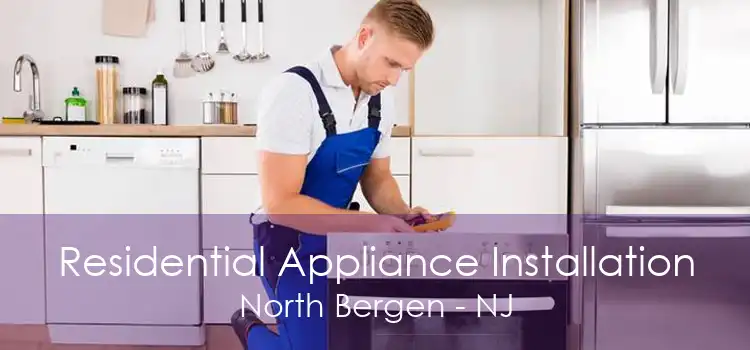Residential Appliance Installation North Bergen - NJ