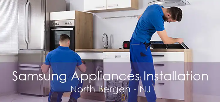 Samsung Appliances Installation North Bergen - NJ