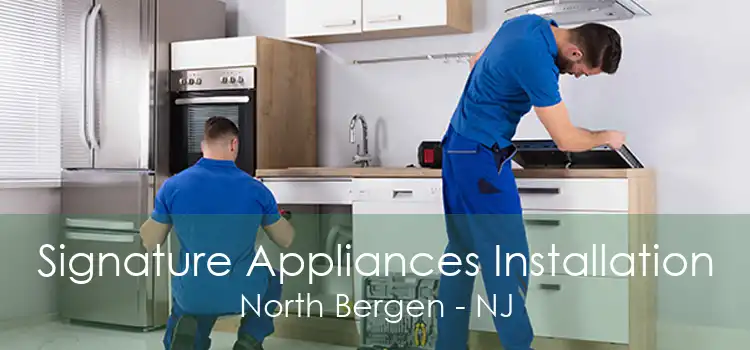 Signature Appliances Installation North Bergen - NJ