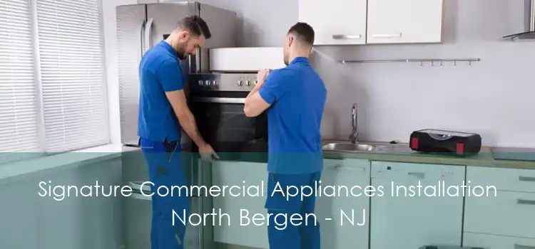 Signature Commercial Appliances Installation North Bergen - NJ