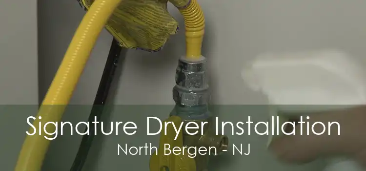 Signature Dryer Installation North Bergen - NJ
