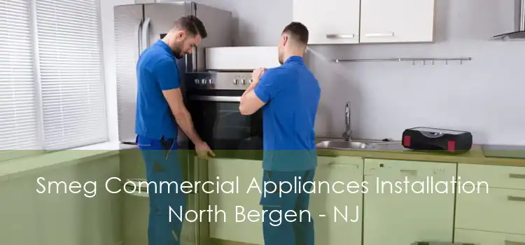 Smeg Commercial Appliances Installation North Bergen - NJ