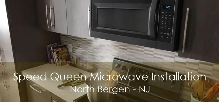 Speed Queen Microwave Installation North Bergen - NJ