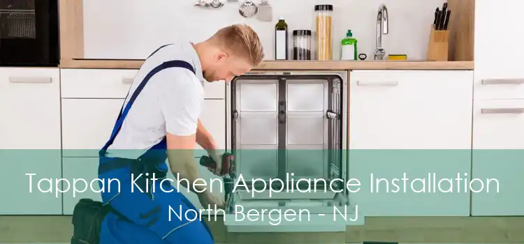Tappan Kitchen Appliance Installation North Bergen - NJ