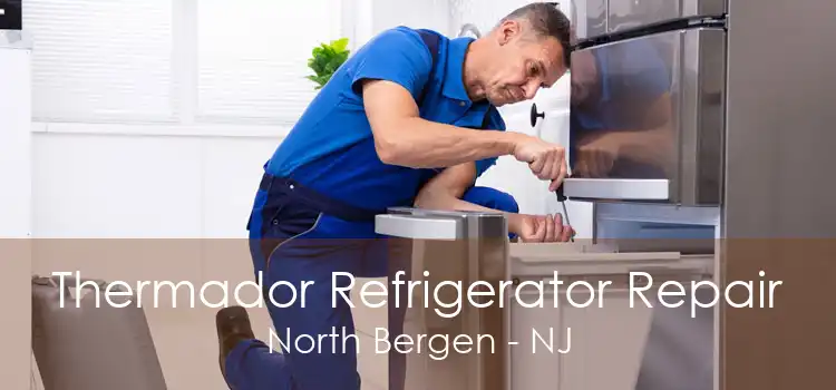 Thermador Refrigerator Repair North Bergen - NJ