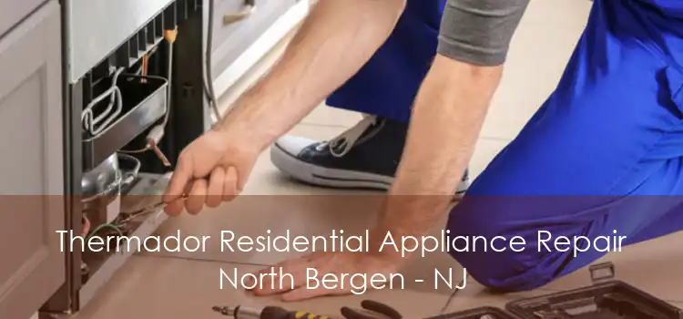 Thermador Residential Appliance Repair North Bergen - NJ