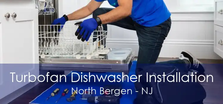 Turbofan Dishwasher Installation North Bergen - NJ