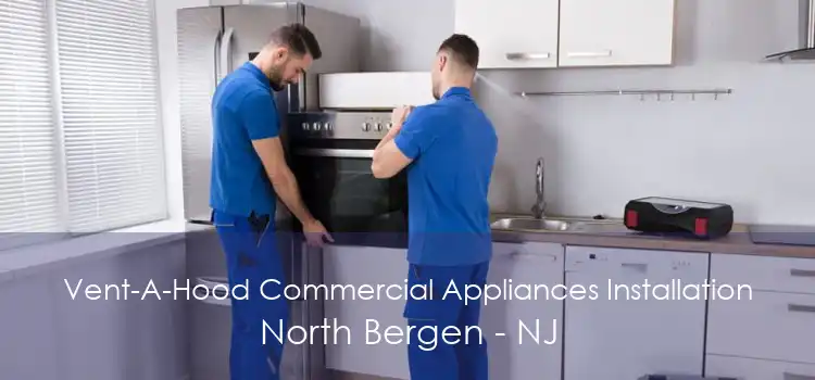 Vent-A-Hood Commercial Appliances Installation North Bergen - NJ