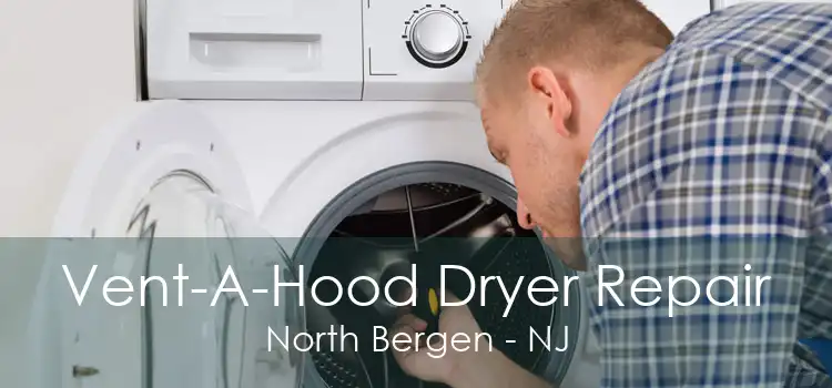 Vent-A-Hood Dryer Repair North Bergen - NJ