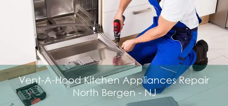 Vent-A-Hood Kitchen Appliances Repair North Bergen - NJ