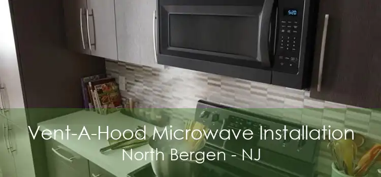 Vent-A-Hood Microwave Installation North Bergen - NJ