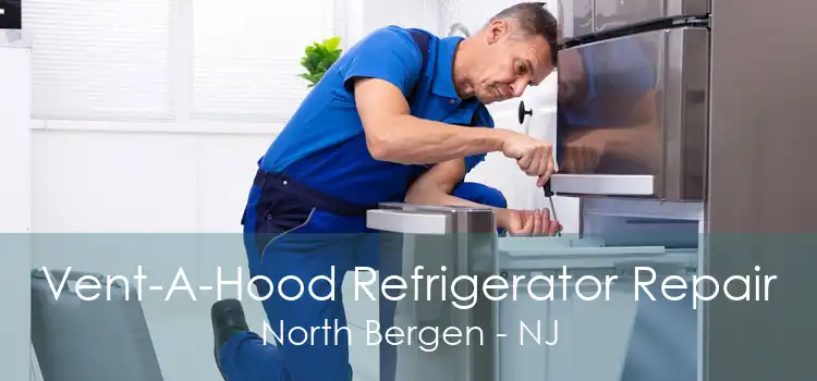 Vent-A-Hood Refrigerator Repair North Bergen - NJ