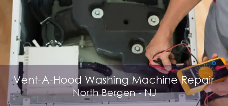 Vent-A-Hood Washing Machine Repair North Bergen - NJ