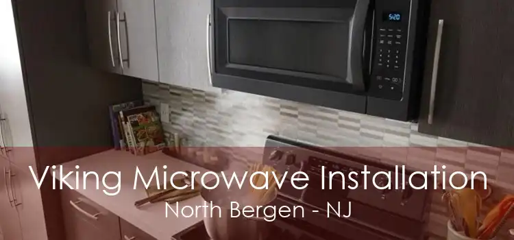 Viking Microwave Installation North Bergen - NJ