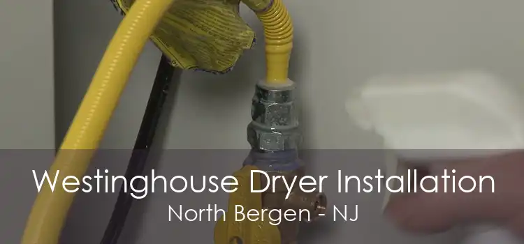 Westinghouse Dryer Installation North Bergen - NJ