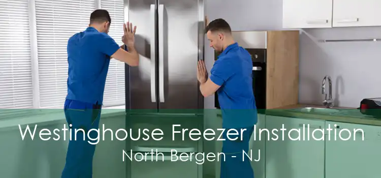 Westinghouse Freezer Installation North Bergen - NJ