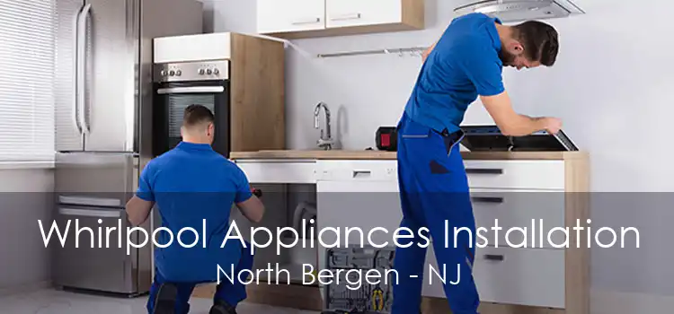 Whirlpool Appliances Installation North Bergen - NJ
