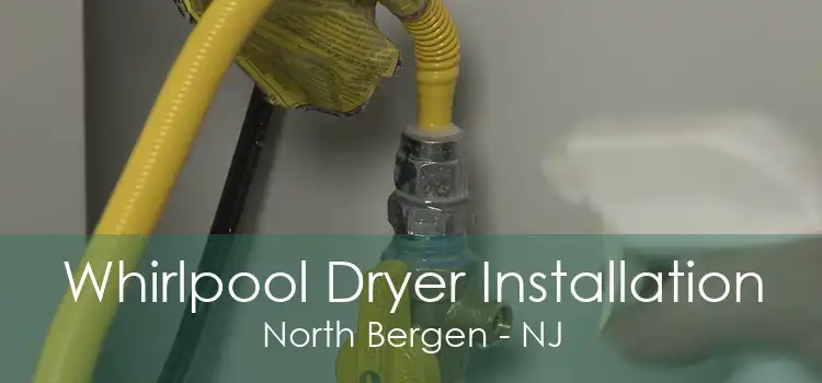 Whirlpool Dryer Installation North Bergen - NJ