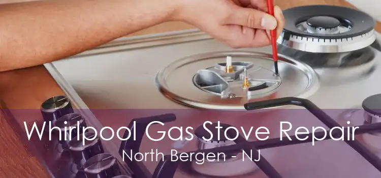 Whirlpool Gas Stove Repair North Bergen - NJ