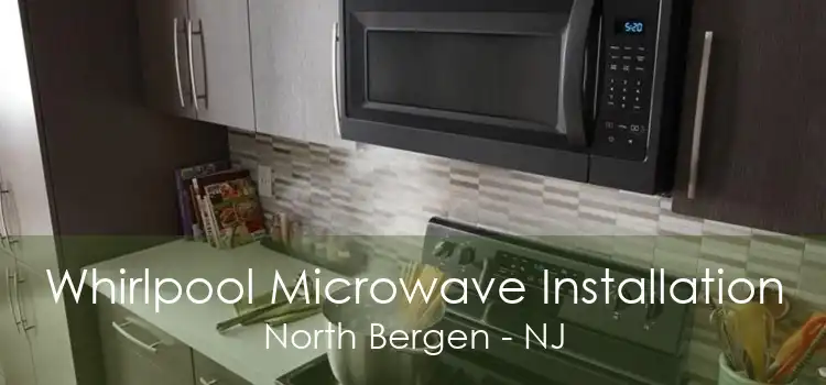 Whirlpool Microwave Installation North Bergen - NJ