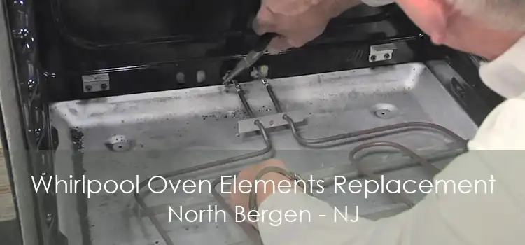 Whirlpool Oven Elements Replacement North Bergen - NJ