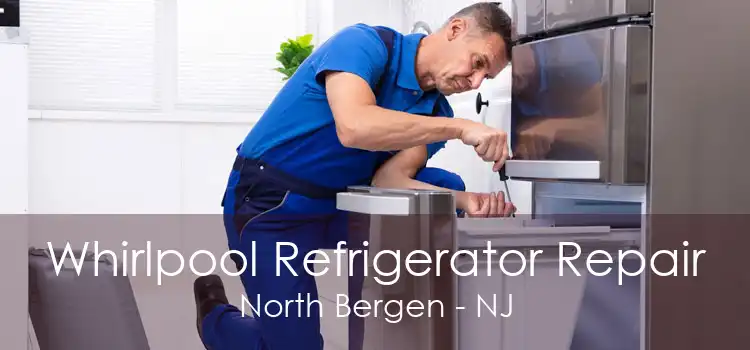 Whirlpool Refrigerator Repair North Bergen - NJ