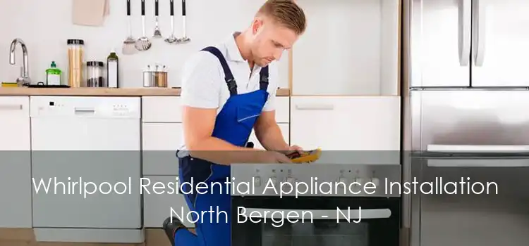 Whirlpool Residential Appliance Installation North Bergen - NJ