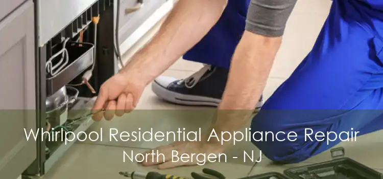 Whirlpool Residential Appliance Repair North Bergen - NJ